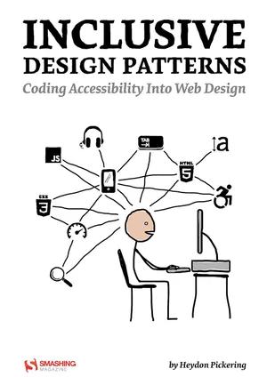 Inclusive Design Patterns - Coding Accessibility Into Web Design
